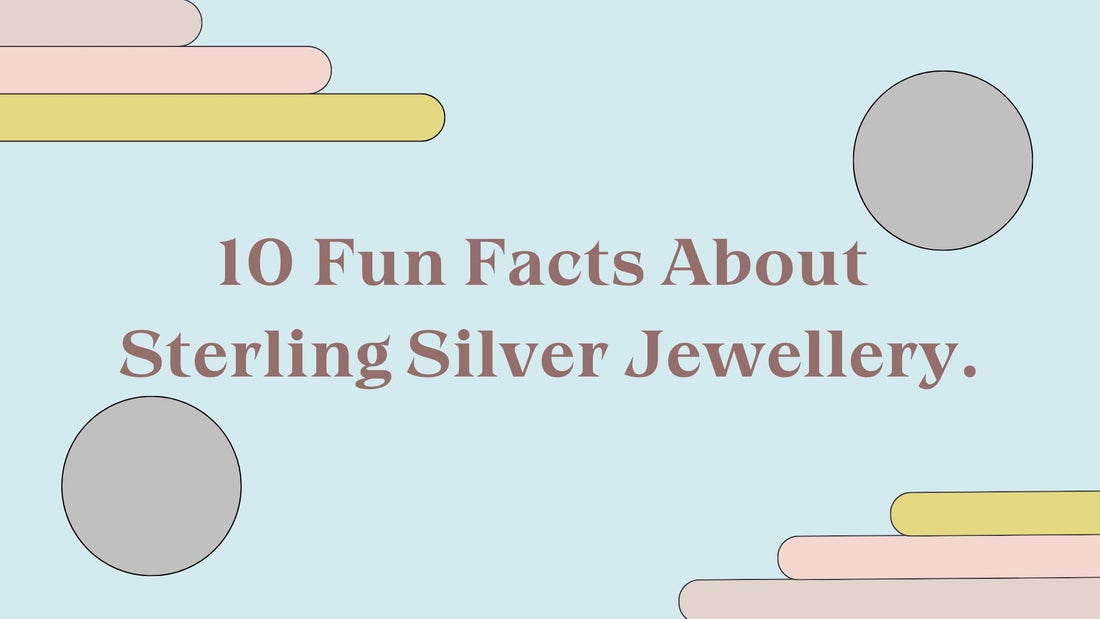 10 FUN FACTS ABOUT STERLING SILVER JEWELLERY.