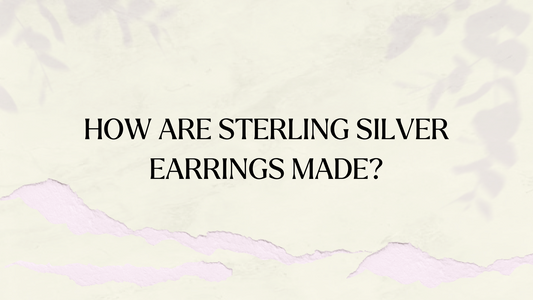 HOW ARE STERLING SILVER EARRINGS MADE?