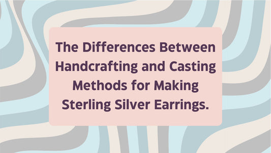 THE DIFFERENCES BETWEEN HANDCRAFTING AND CASTING METHODS FOR MAKING STERLING SILVER EARRINGS.