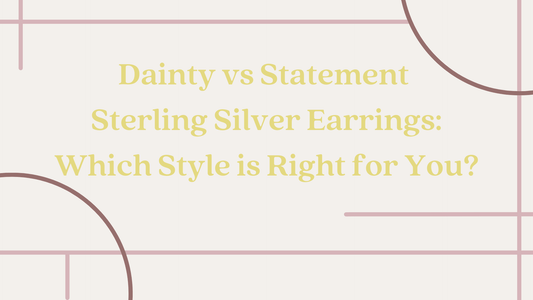 DAINTY VS STATEMENT STERLING SILVER EARRINGS: WHICH STYLE IS RIGHT FOR YOU? - The Silver Alchemist